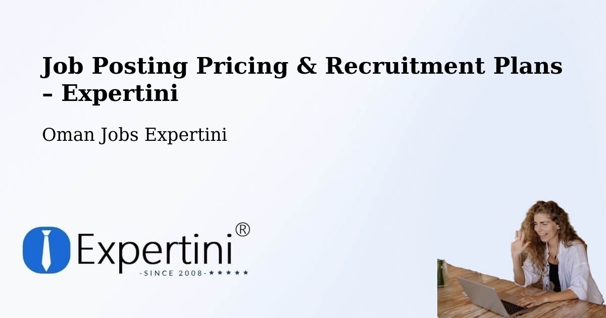 Job Posting Pricing & Recruitment Plans – Shināş - Shināş, Oman Jobs Expertini